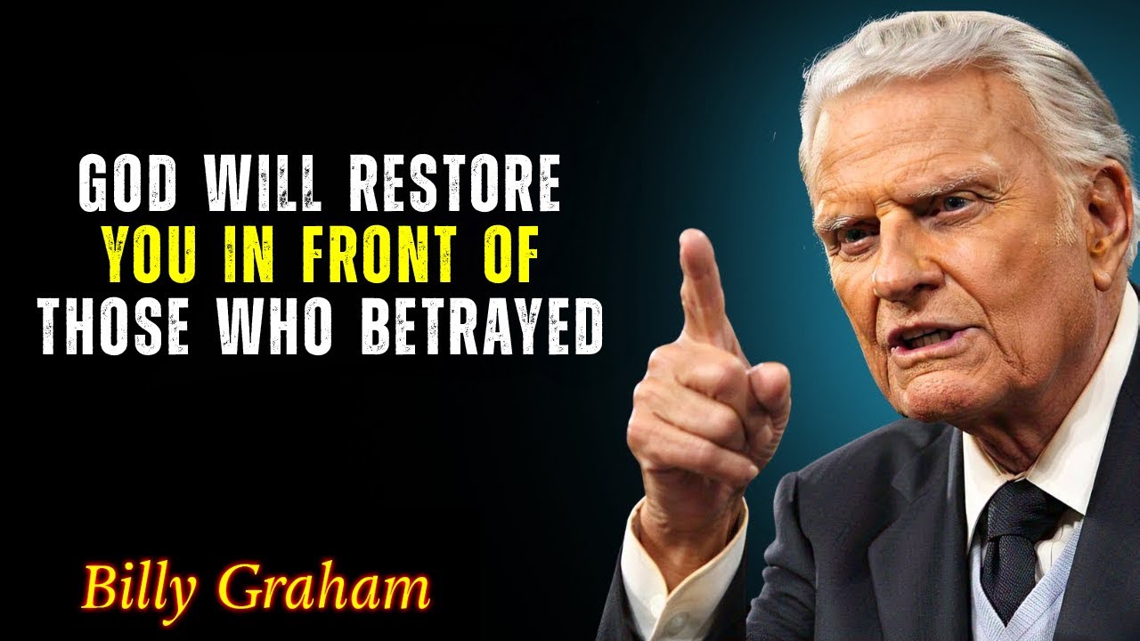 Betrayed? Here's How God Will Restore You for All to See - Billy Graham