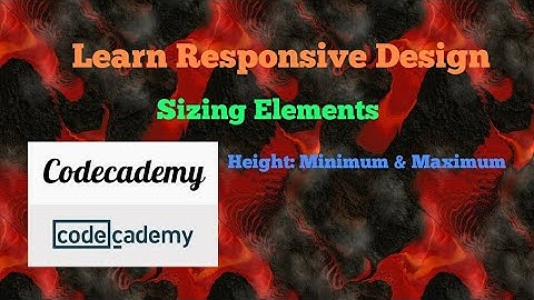 Height: Minimum & Maximum, Codecademy, Learn Responsive Design, Sizing Elements
