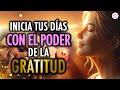 🌤 Inicia Tus Días Dando las GRACIAS 🙏🏻💜 El PODER de la GRATITUD 🥰 Afirmaciones Positivas PODEROSAS