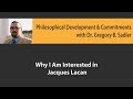 Why I Am Interested in Jacques Lacan's Thought - Philosophical Development and Commitments