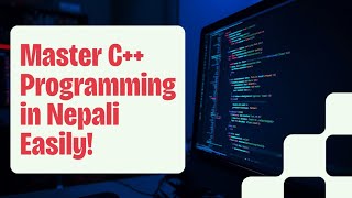 Learn C++ in Nepali | Lesson 1: Introduction to Programming