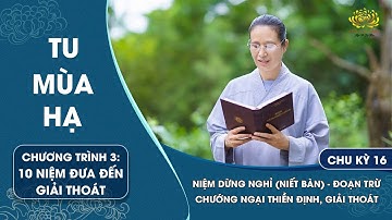 Niệm Dừng Nghỉ (Niết Bàn) - Đoạn Trừ Chướng Ngại Thiền Định, Giải Thoát | Chu kỳ 16 - Chương trình 3