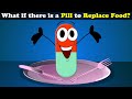 What if there is a pill to replace food  mores  aumsum kids science education children