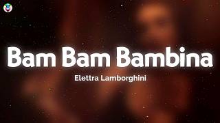 Elettra Lamborghini - Bam Bam Bambina (Testo/Lyrics)