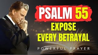 PSALM 55: Supreme Prayer to Silence Malicious Tongues, Reveal Treachery & Destroy Every Curse