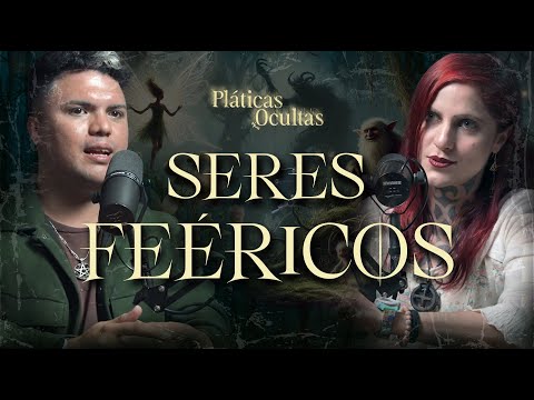 LA REALIDAD DE LOS FEÉRICOS Y MI PRÁCTICA CON ELLOS | Pláticas Ocultas