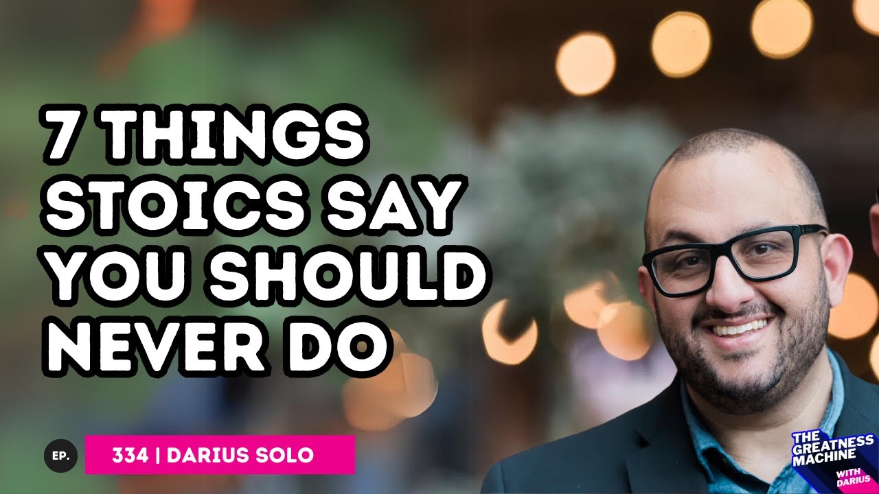 7 Things Stoics Say You Should Never Do - YouTube