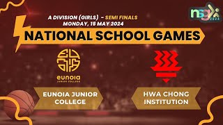 NSG 2024 ADiv Basketball - Semi Finals - EUNOIA JUNIOR COLLEGE VS HWA CHONG INSTITUTION (girls)