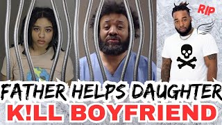 Father Helps Daughter K!LL Boyfriend 😳