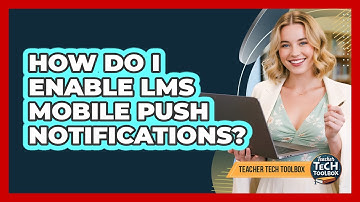 How Do I Enable LMS Mobile Push Notifications?