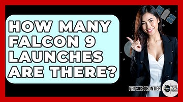 How Many Falcon 9 Launches Are There? - Physics Frontier