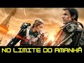 CINE ESPETACULAR FILME NO LIMITE DO AMANHÃ REVIEW COMPLETO FICÇÃO 2014 Tom Cruise 12 02 24