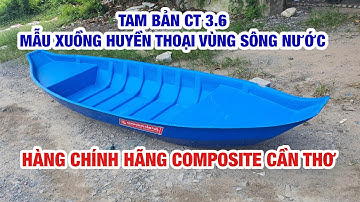 THUYỀN NHỰA TAM BẢN SẢN XUẤT BỞI COMPOSITE CÂN THƠ | 0987 614 604 HOẶC 0395 466 488