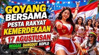 Download lagu 🇮🇩PESTA RAKYAT KEMERDEKAAN 17 AGUSTUSAN 💪🌴REGGAE DANGDUT KOPLO🔥 GOYANG BERSAMA KEMERDEKAAN 🇮🇩