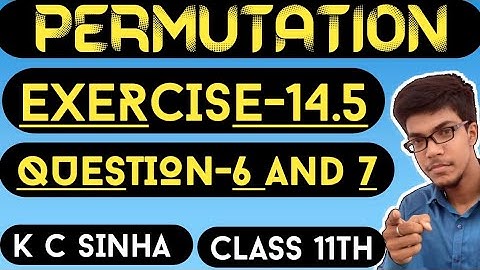 Permutation||Class 11th||K.C Sinha solution||Exercise-14.5||Question:- 6 and 7
