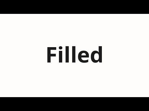 How to pronounce Filled