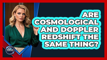 Are Cosmological And Doppler Redshift The Same Thing? - Profiles in Politics