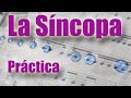 Sincopa, parte 2. Practica la síncopa y conviertete en un genio de los ritmos