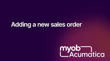 MYOB Acumatica - Adding a new Sales Order