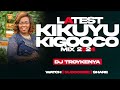 🔴LATEST KIGOOCO MIX 2024 | DJ TROY KENYA