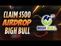 Bigh Bull | Airdrop 500$ | Claim NEW Crypto project 2022