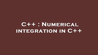 C++ : Numerical integration in C++ screenshot 5