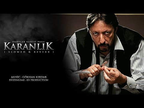 Kurtlar Vadisi Pusu - Karanlık ( Kara ) SoundTrack - ( Slowed & Reverb ) HD