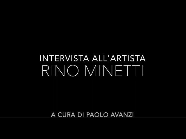 Intervista all'artista Rino Minetti