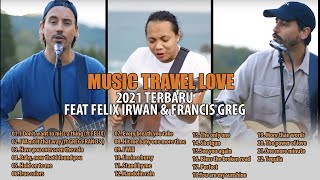 Kompilasi Terbaik Music Travel Love 2021 TERBARU Feat Felix \u0026 Greg