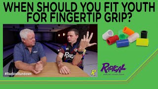 When Should You Fit Youth For Fingertip Grip - #RadicalRundown