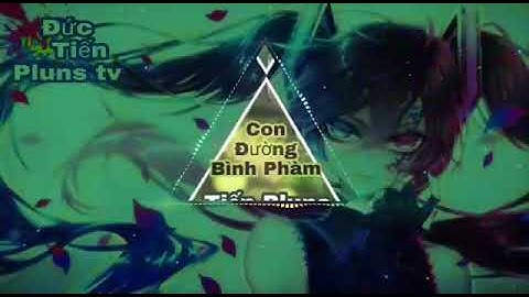 Con Đường Bình Phàm Remix - Nhạc intro của As Mobile