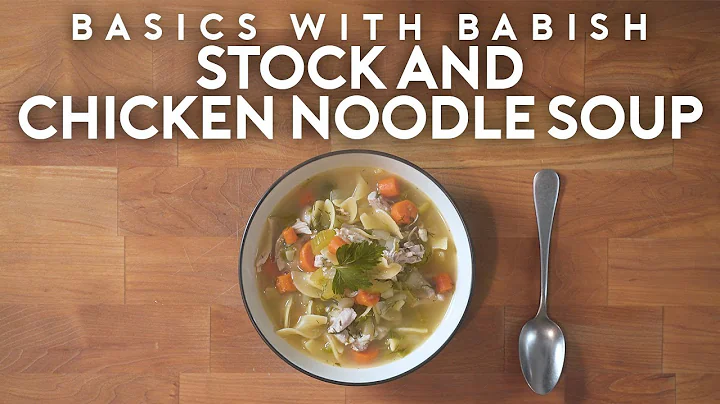 Stock & Chicken Noodle Soup | Basics with Babish