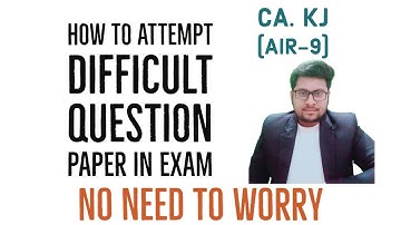 How to attempt difficult question paper in Exam | Must watch for CA, CS, CMA Students | No confusion