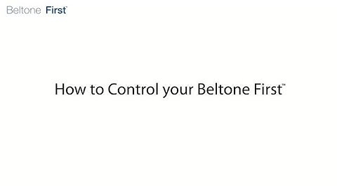 Beltone First Instructional Video - How to control your Beltone First
