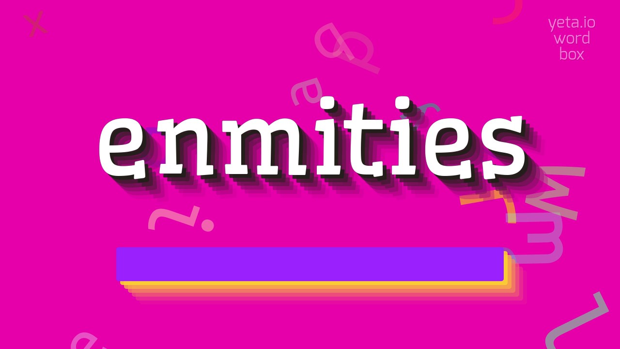 How to say "enmities"! (High Quality Voices)