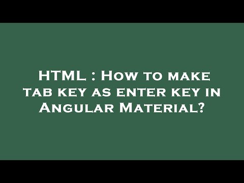HTML : How to make tab key as enter key in Angular Material?