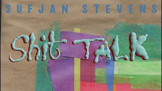 Sufjan Stevens - Shit Talk (Official Lyric Video)