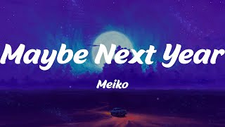 Maybe Next Year - Meiko (Lyrics)