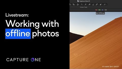 Capture One 21 Livestream: Webinar | Working with Offline Photos