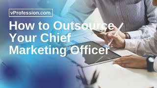 How to Outsource Your Chief Marketing Officer