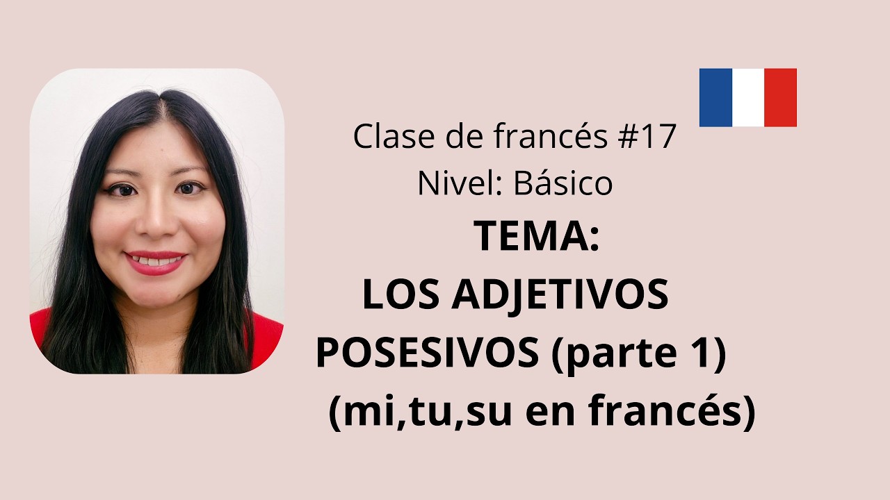 Clase de francés #17 Los adjetivos posesivos