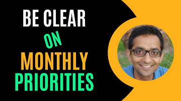 Be clear on monthly priorities