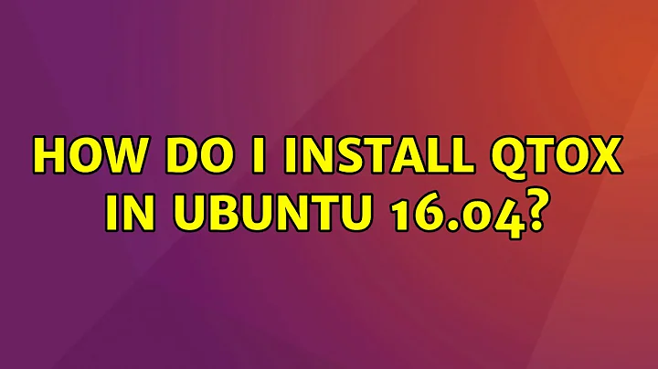 Ubuntu: How do I install qtox in Ubuntu 16.04?