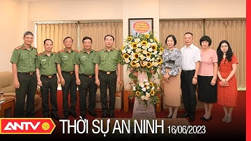 Thời sự an ninh ngày 16/6: Thứ trưởng Trần Quốc Tỏ chúc mừng các cơ quan thông tấn, báo chí | ANTV