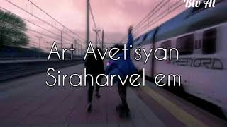 Art Avetisyan-Siraharvel em (Lyrics)