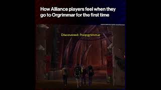How Alliance players feel when they go to Orgrimmar for the first time