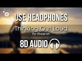 Ed Sheeran - Thinking Out Loud (8D AUDIO)