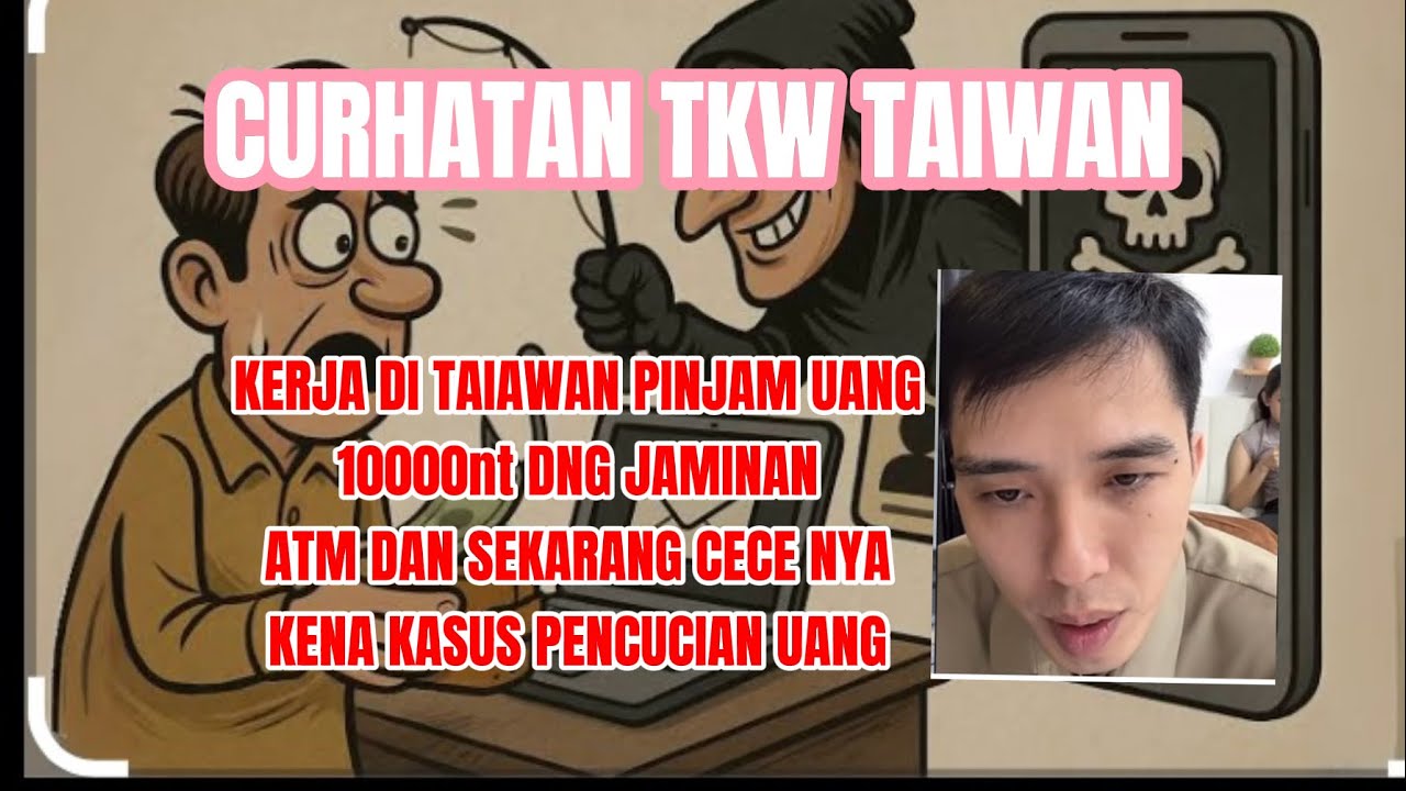 KERJA DI TAIWAN PINJAM UANG 10000nt DNGN JAMJNAN ATM DAN SEKARANG CECENYA KENA KASUS PENCUCIAN UANG