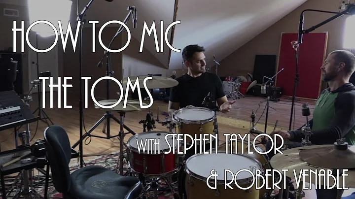 3 TIPS: HOW TO MIC TOMS (Stephen Taylor & Robert V...