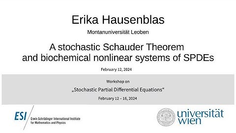 Erika Hausenblas - A stochastic Schauder Theorem and biochemical nonlinear systems of SPDEs